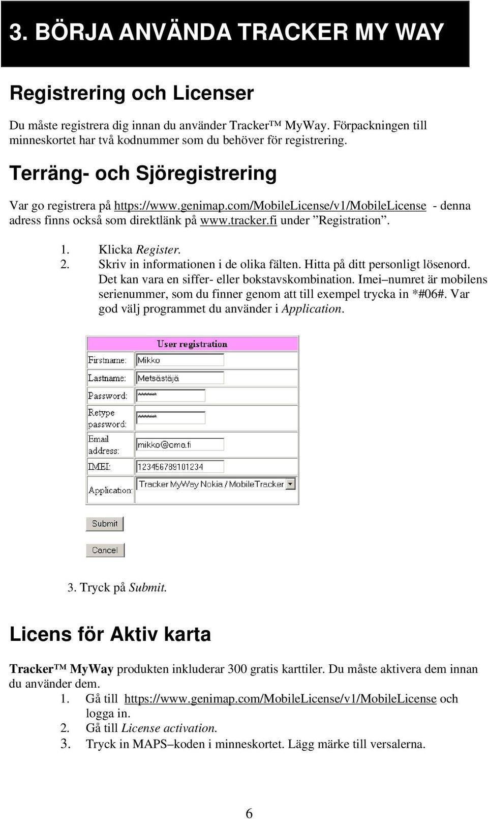 Klicka Register. 2. Skriv in informationen i de olika fälten. Hitta på ditt personligt lösenord. Det kan vara en siffer- eller bokstavskombination.