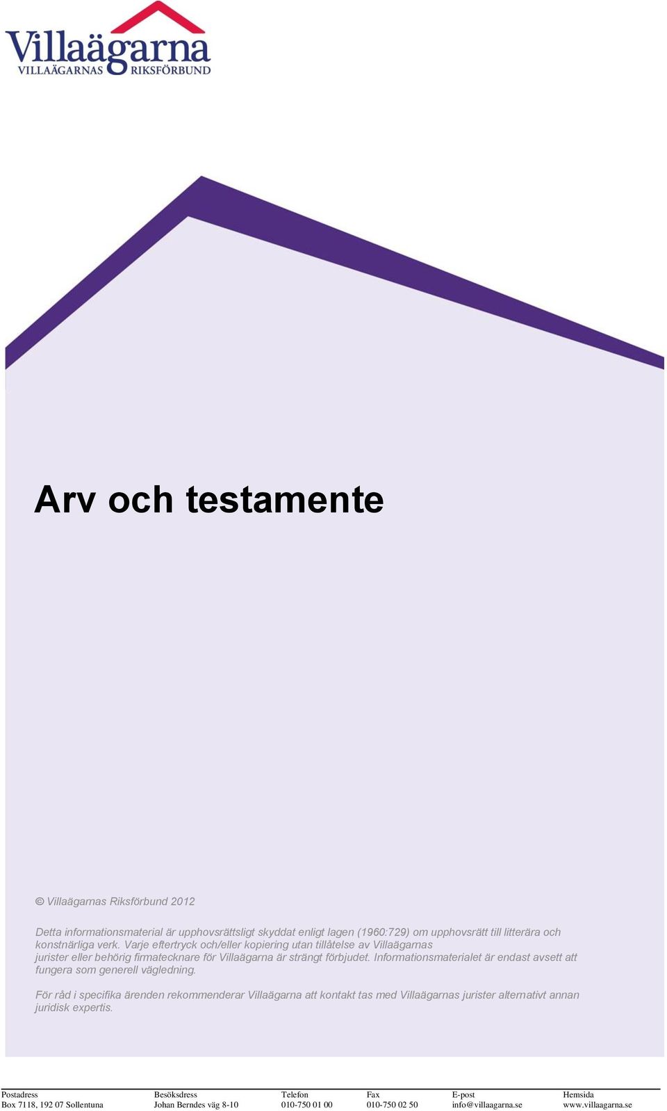 Informationsmaterialet är endast avsett att fungera som generell vägledning.