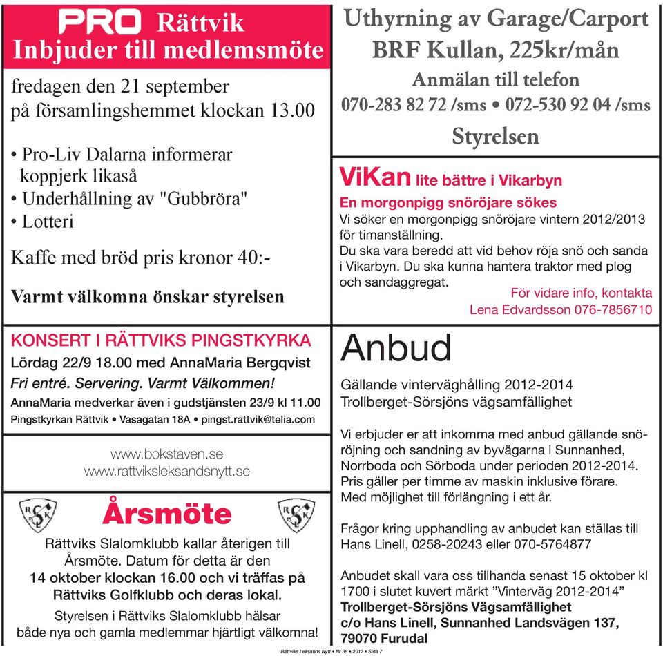 00 med AnnaMaria Bergqvist Fri entré. Servering. Varmt Välkommen! AnnaMaria medverkar även i gudstjänsten 23/9 kl 11.00 Pingstkyrkan Rättvik Vasagatan 18A pingst.rattvik@telia.com www.bokstaven.