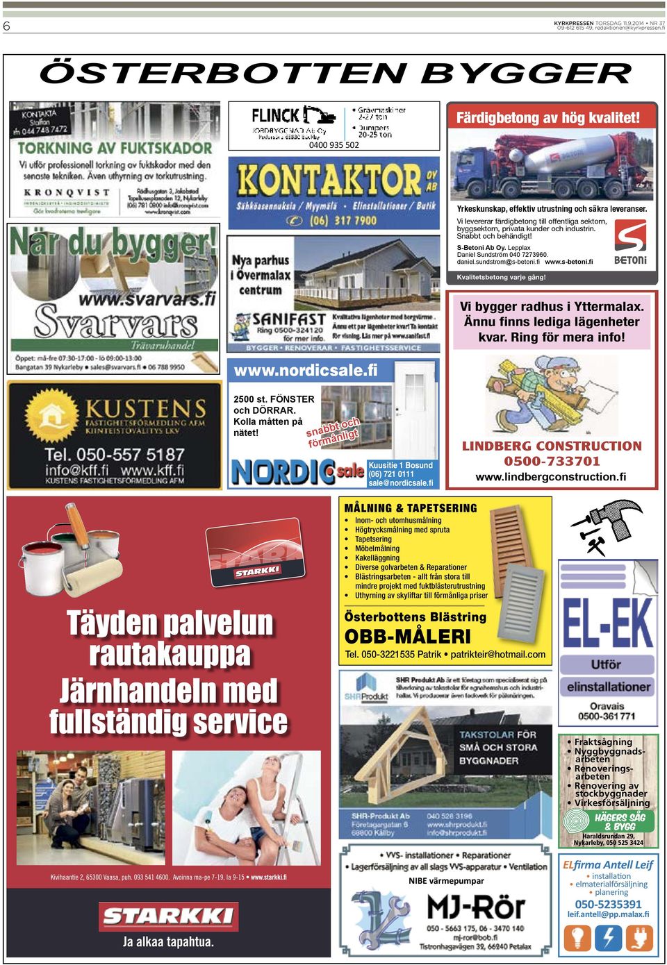 fi www.s-betoni.fi Kvalitetsbetong varje gång! www.nordicsale.ﬁ VARASTOMYYNTI www.nordicsale.fi -RAKENNUSTARVIKKEIDEN Ikkunoita 1500 kpl 2500 kpl 25.000 m2 Kaakeleita 2500 st.