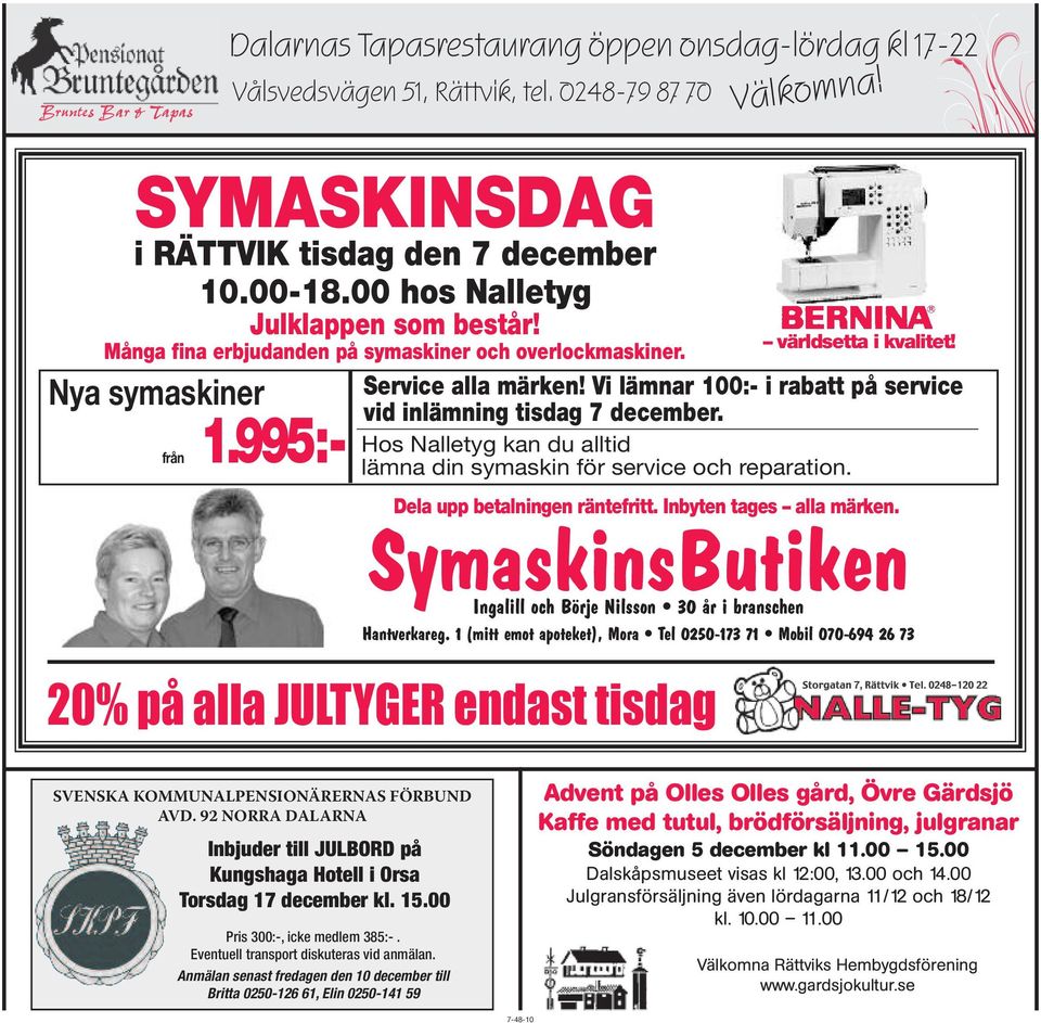 från 1.995:- Hos Nalletyg kan du alltid lämna din symaskin för service och reparation. Nya symaskiner Dela upp betalningen räntefritt. Inbyten tages alla märken.