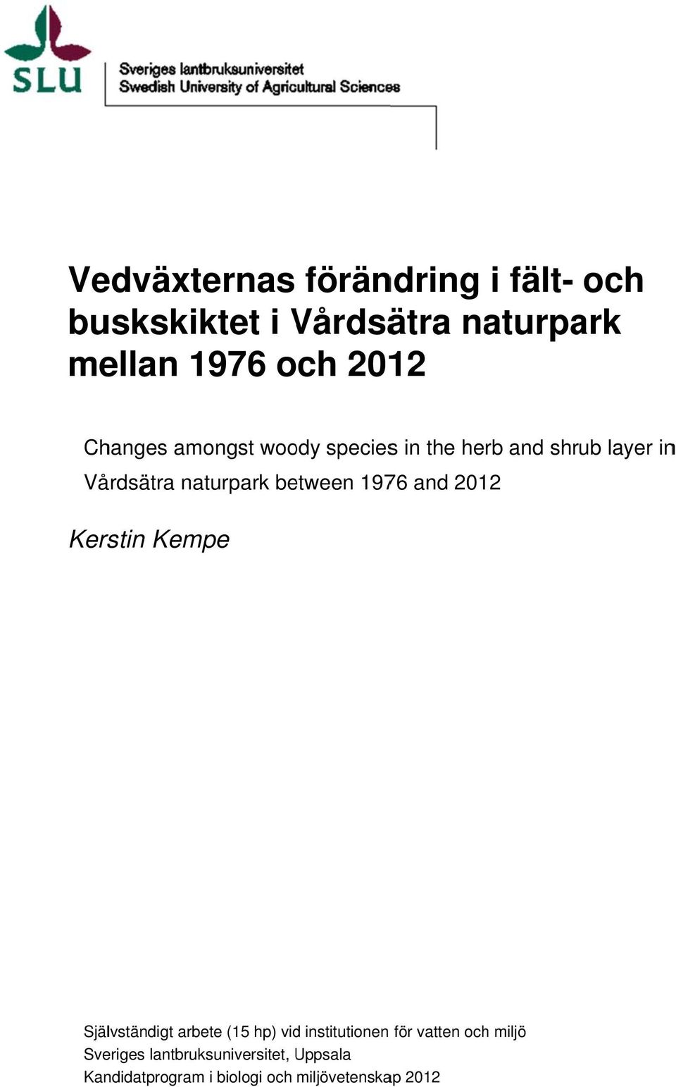 Vårdsätra naturpark between 1976 and 2012 Kerstin Kempe Självständigt arbete (15 hp) vid institutionen