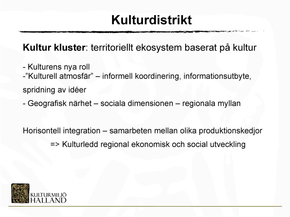 Kulturdistrikt - Geografisk närhet sociala dimensionen regionala myllan Horisontell