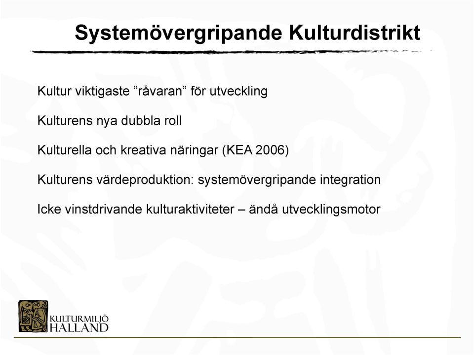 näringar (KEA 2006) Kulturens värdeproduktion: systemövergripande