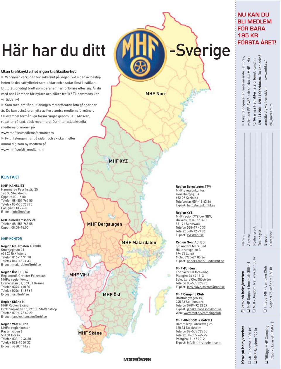 Som medlem får du tidningen Motorföraren åtta gånger per år.