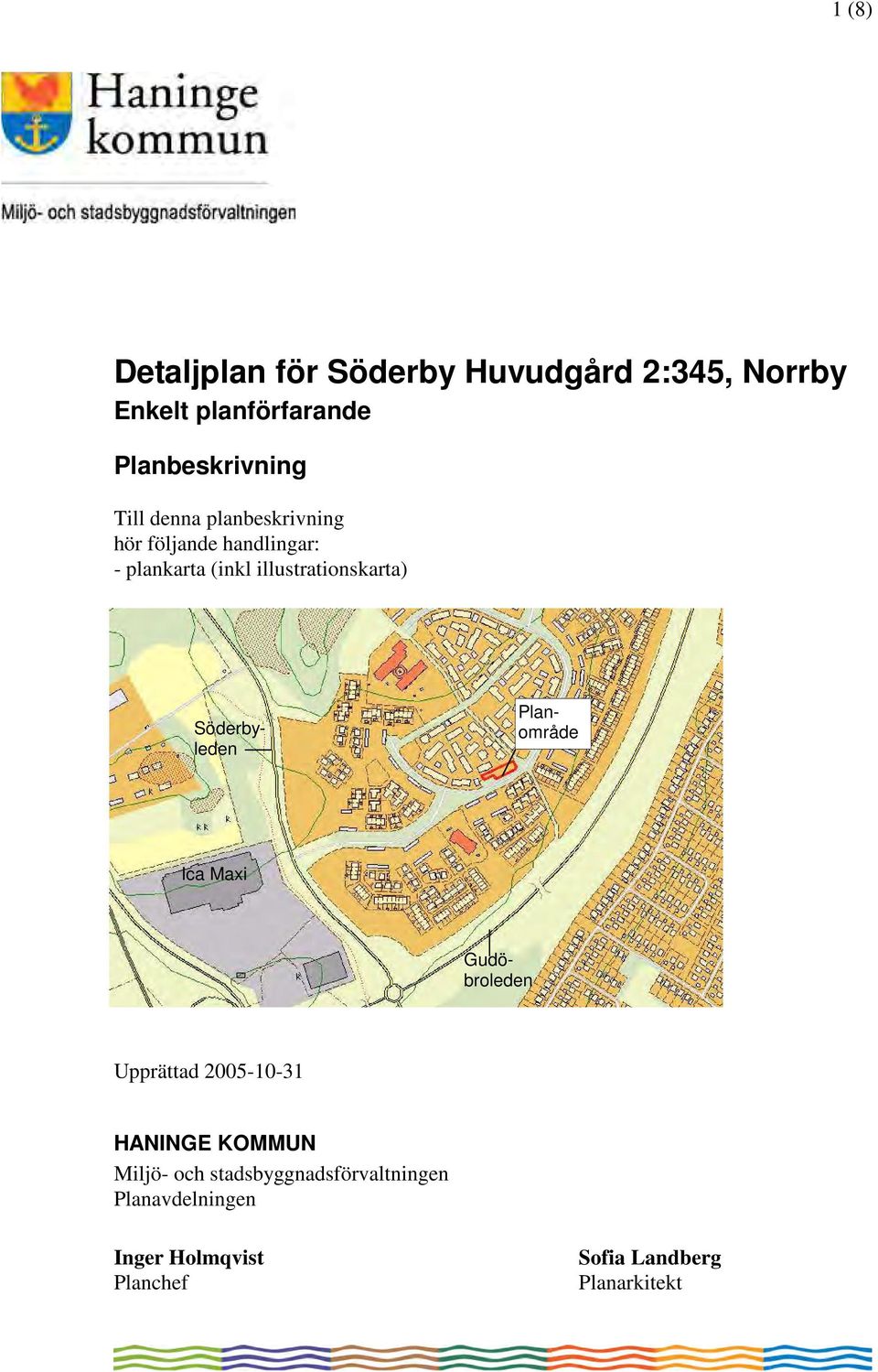 Gudöbroleden Planområde Ica Maxi Söderbyleden Upprättad 2005-10-31 HANINGE KOMMUN Miljö- och