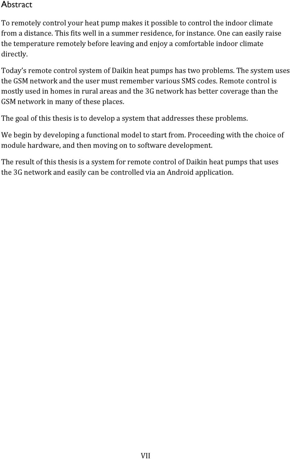 The system uses the GSM network and the user must remember various SMS codes.