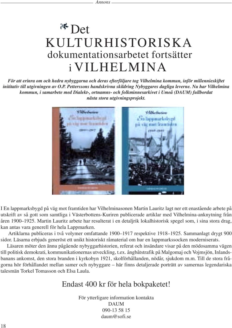 Nu har Vilhelmina kommun, i samarbete med Dialekt-, ortnamns- och folkminnesarkivet i Umeå (DAUM) fullbordat nästa stora utgivningsprojekt.