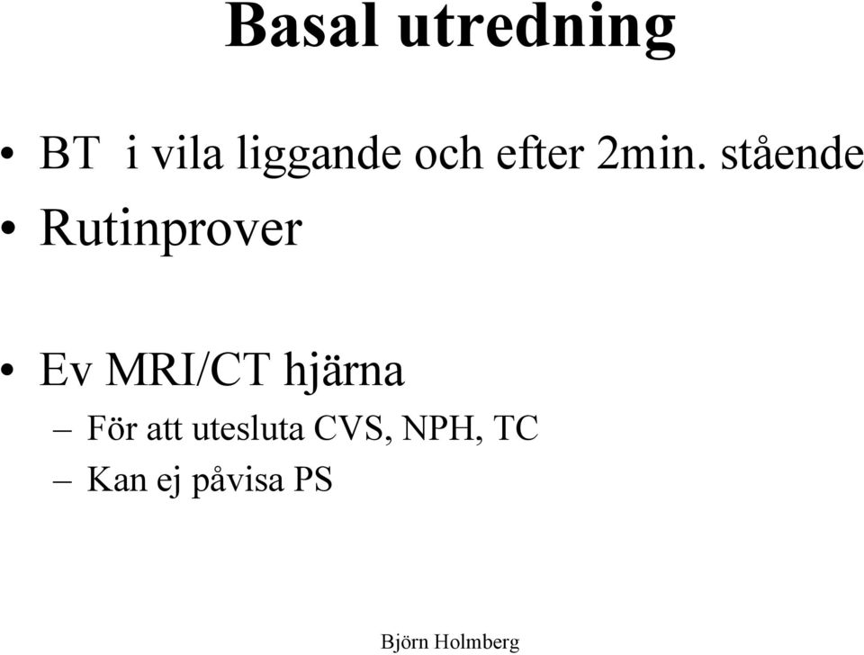 stående Rutinprover Ev MRI/CT