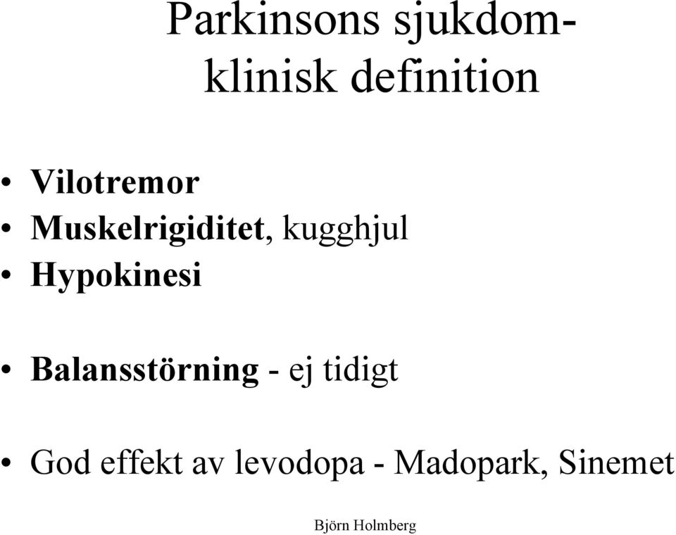 Hypokinesi Balansstörning - ej tidigt