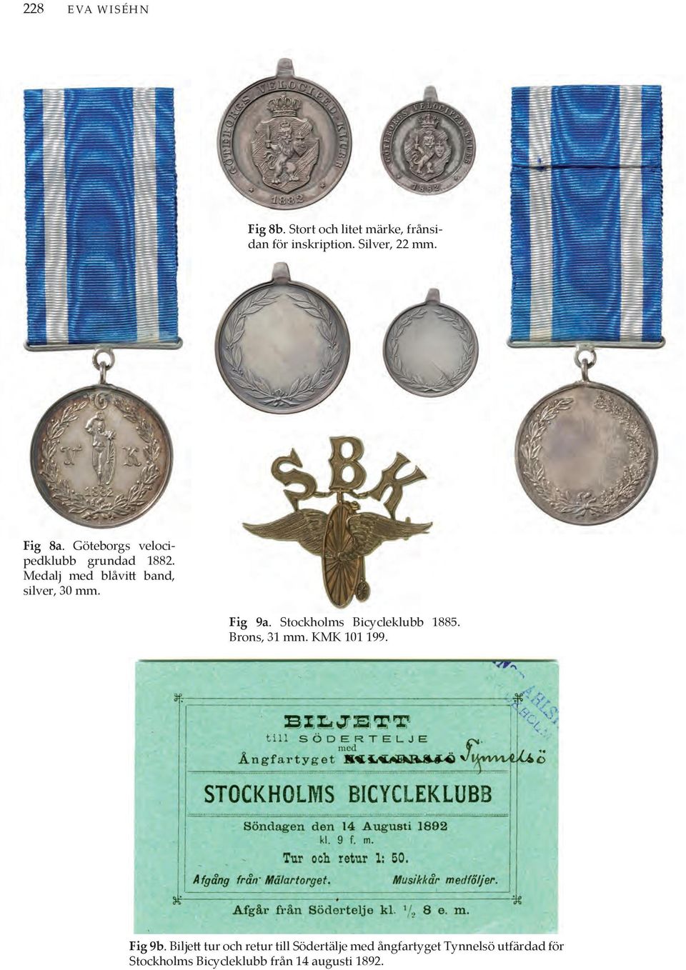 Fig 9a. Stockholms Bicycleklubb 1885. Brons, 31 mm. KMK 101 199. Fig 9b.