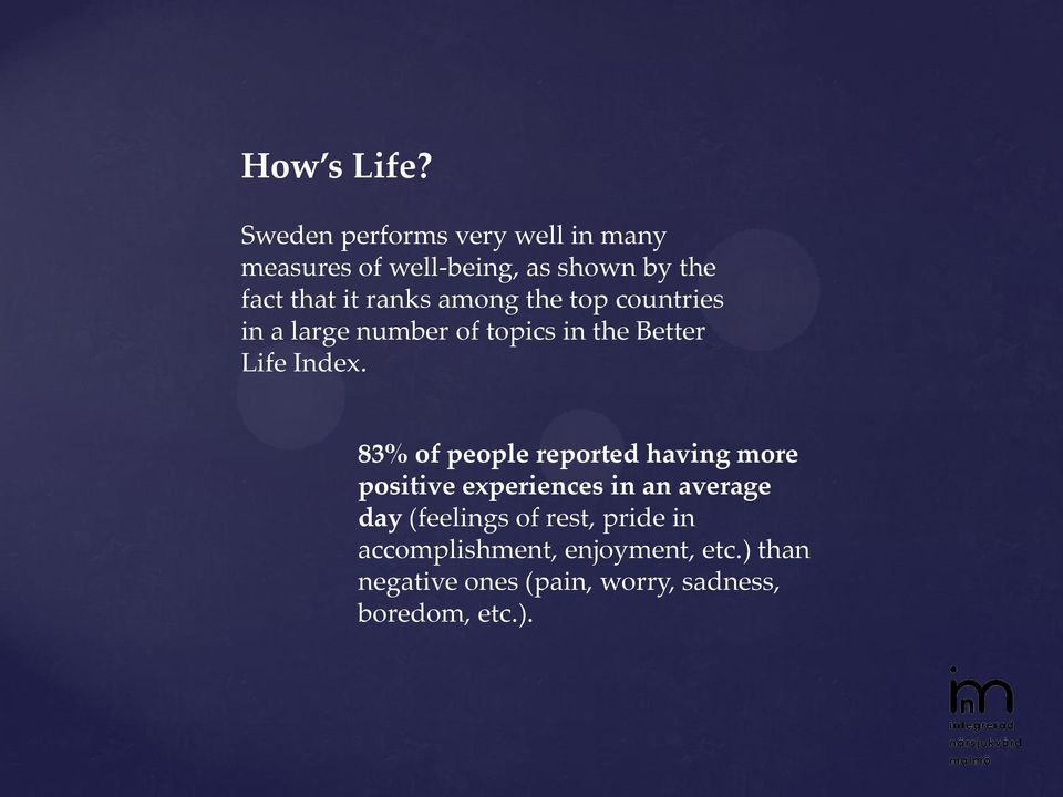 among the top countries in a large number of topics in the Better Life Index.