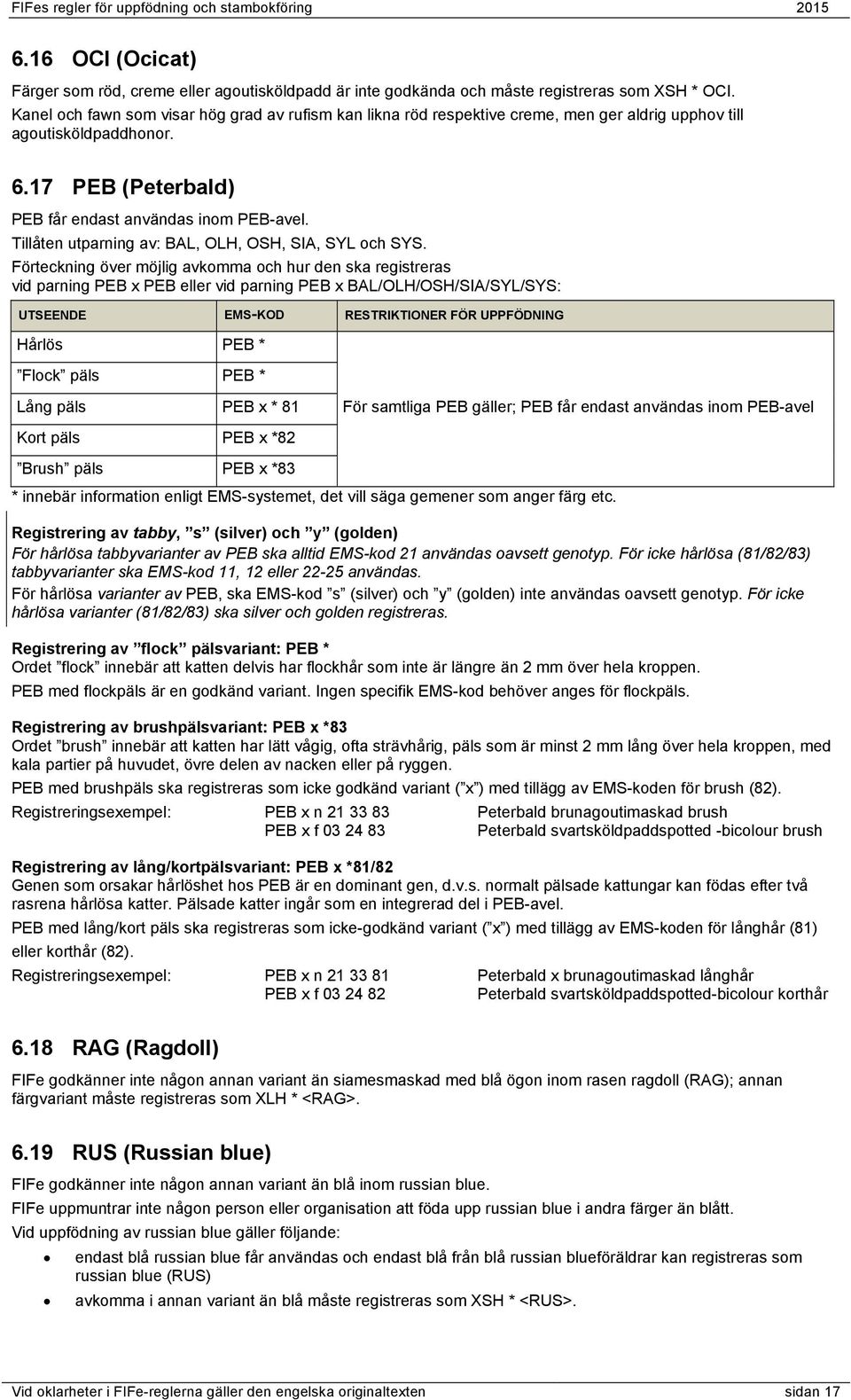 Tillåten utparning av: BAL, OLH, OSH, SIA, SYL och SYS.