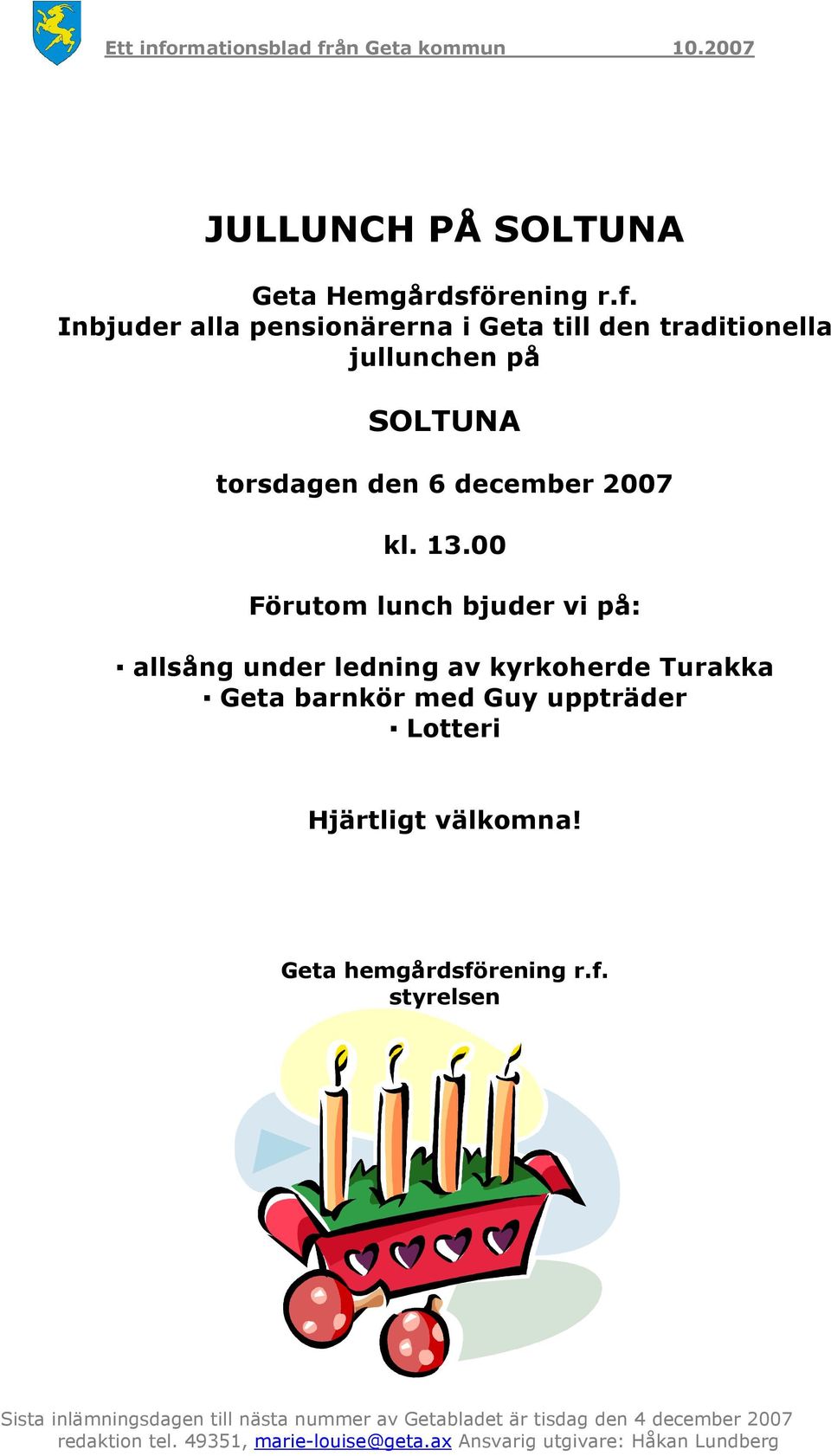 Inbjuder alla pensionärerna i Geta till den traditionella jullunchen på SOLTUNA