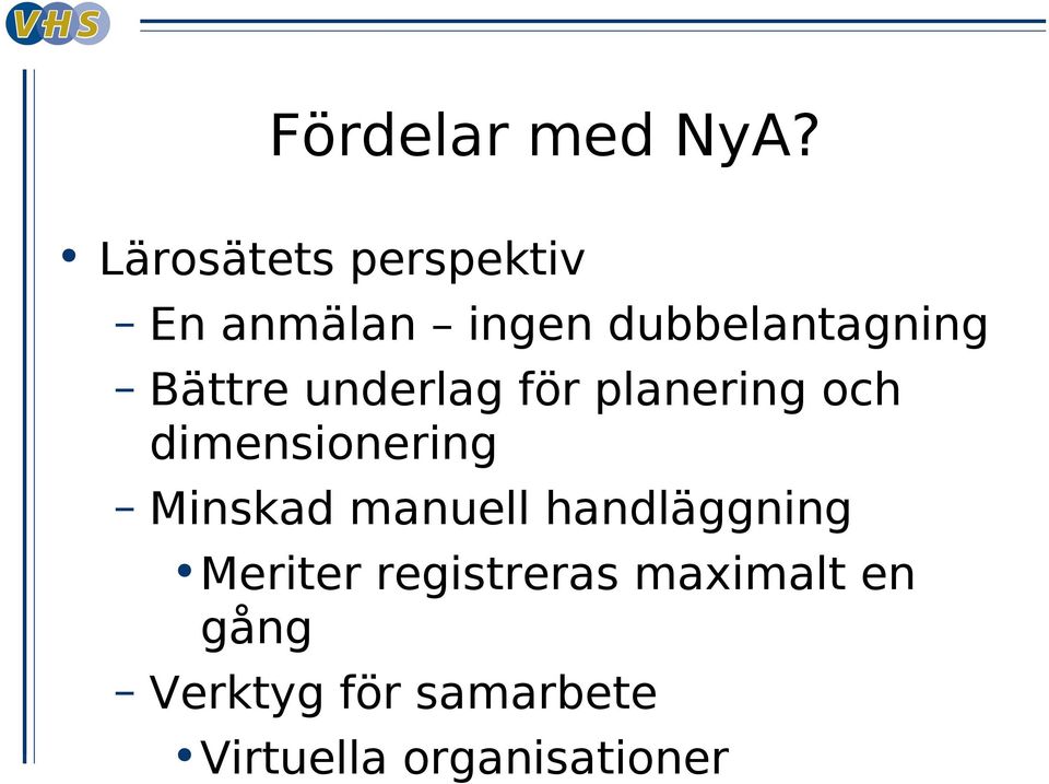 Bättre underlag för planering och dimensionering Minskad