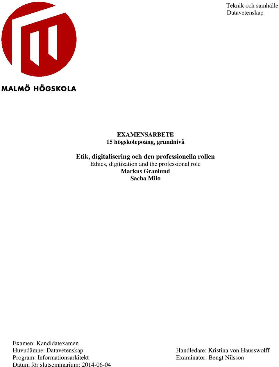 Markus Granlund Sacha Milo Examen: Kandidatexamen Huvudämne: Datavetenskap Program: