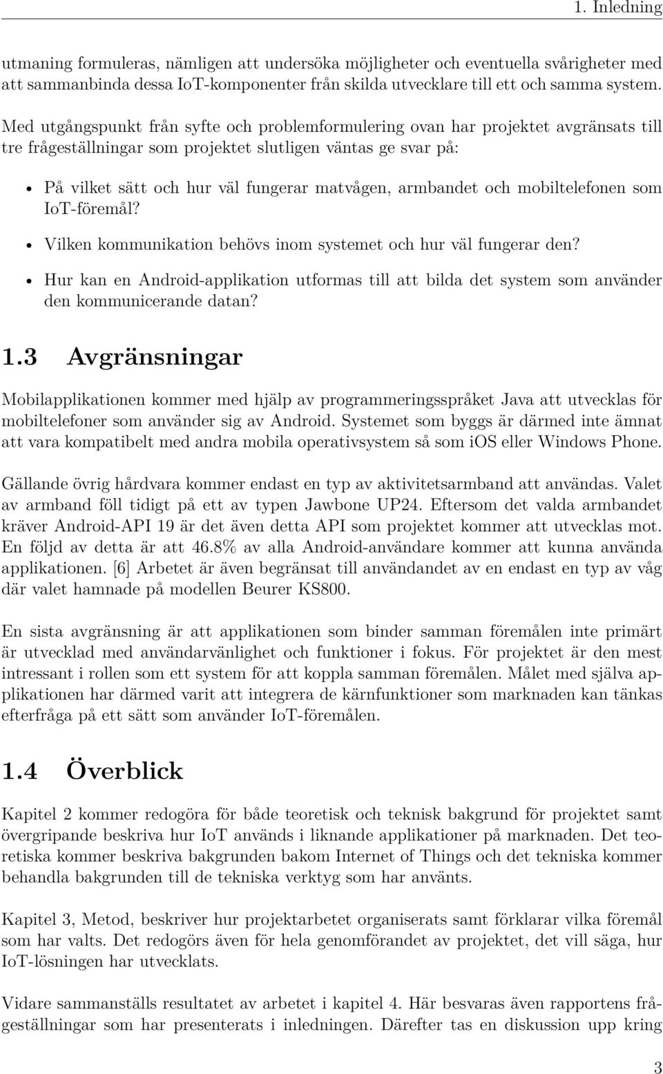 armbandet och mobiltelefonen som IoT-föremål? Vilken kommunikation behövs inom systemet och hur väl fungerar den?