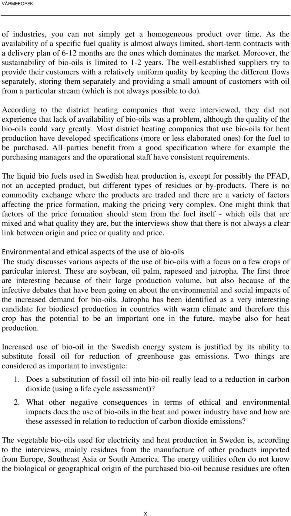 Moreover, the sustainability of bio-oils is limited to 1-2 years.