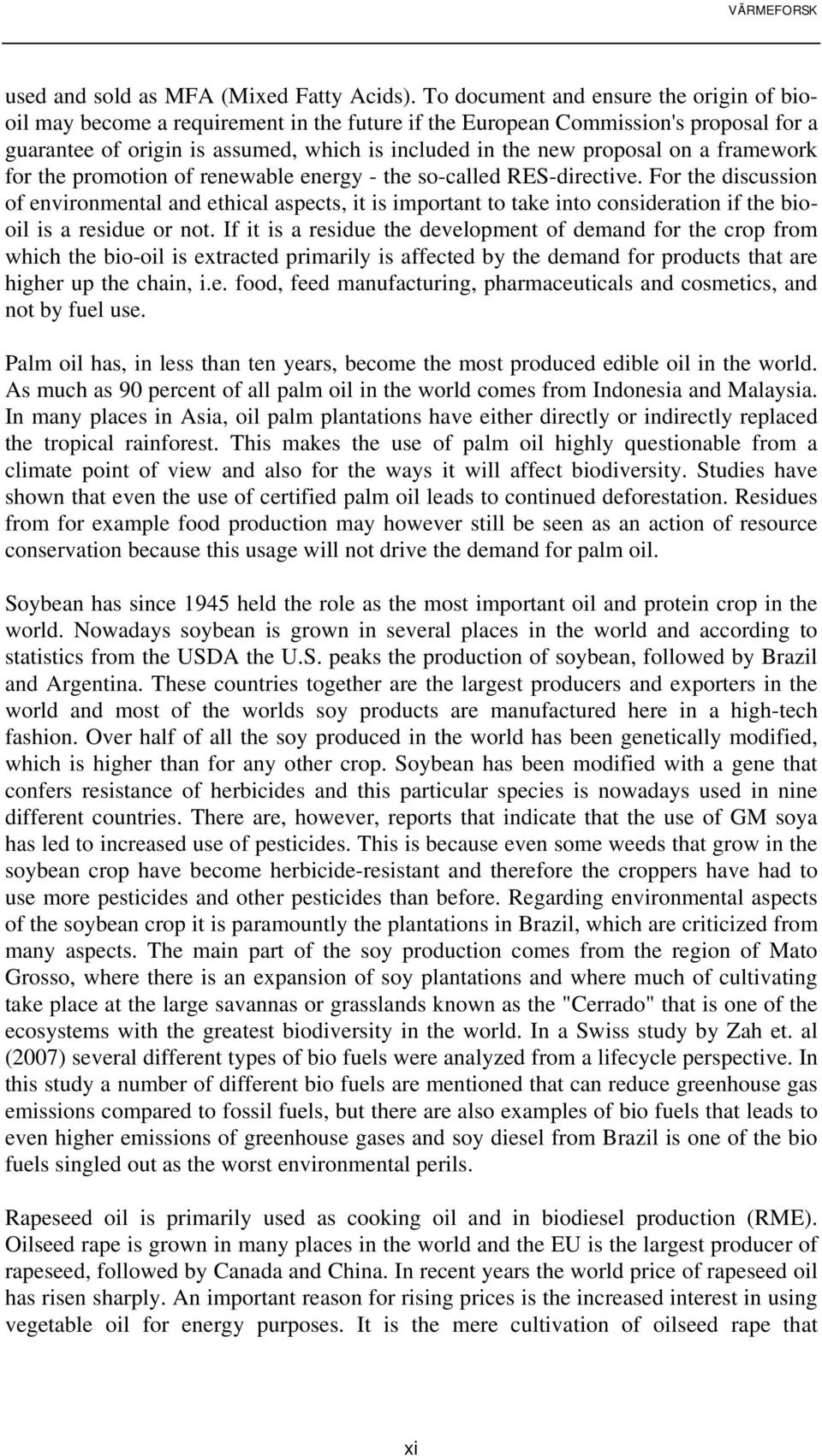 a framework for the promotion of renewable energy - the so-called RES-directive.
