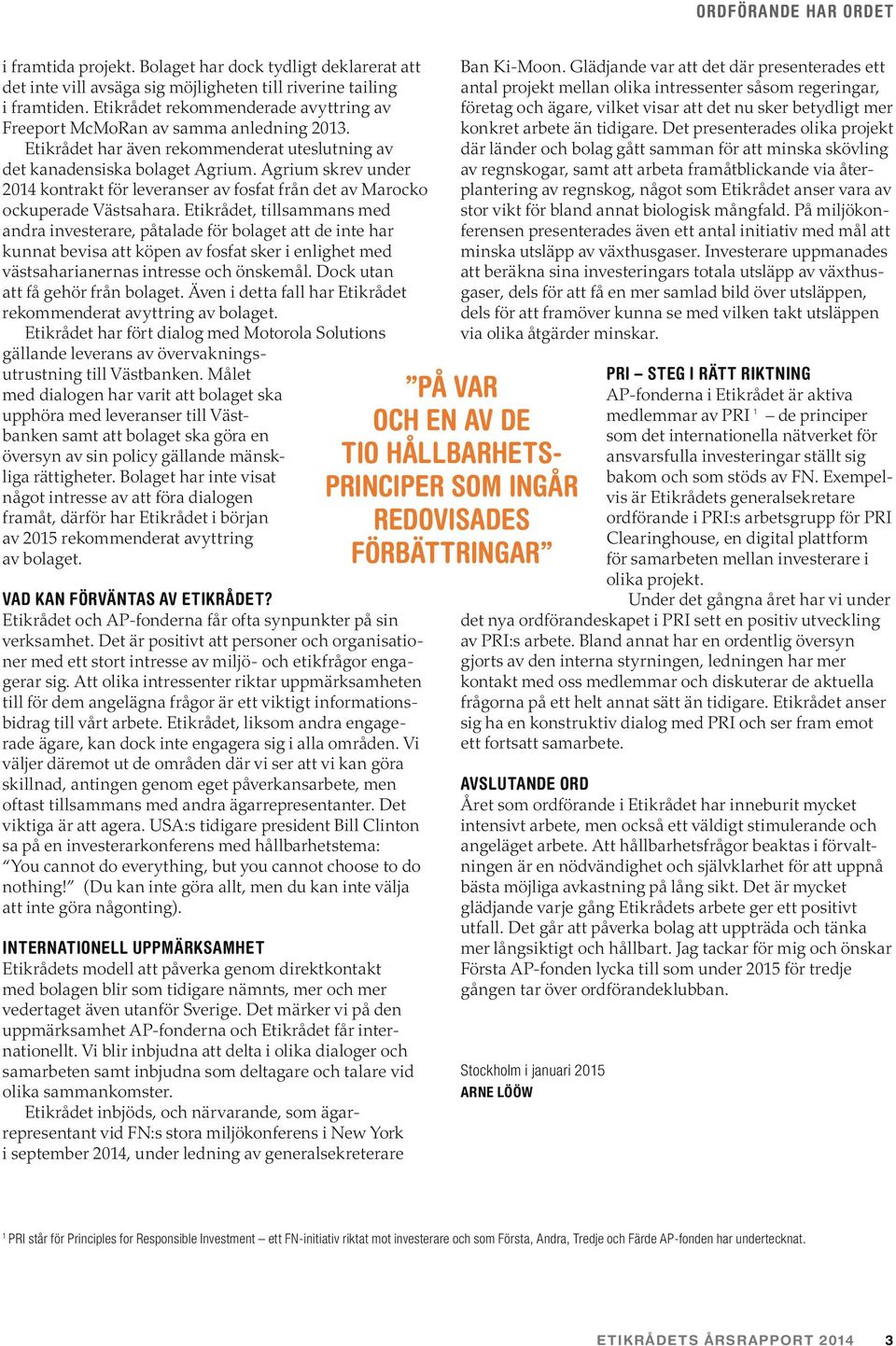 Agrium skrev under 2014 kontrakt för leveranser av fosfat från det av Marocko ockuperade Västsahara.
