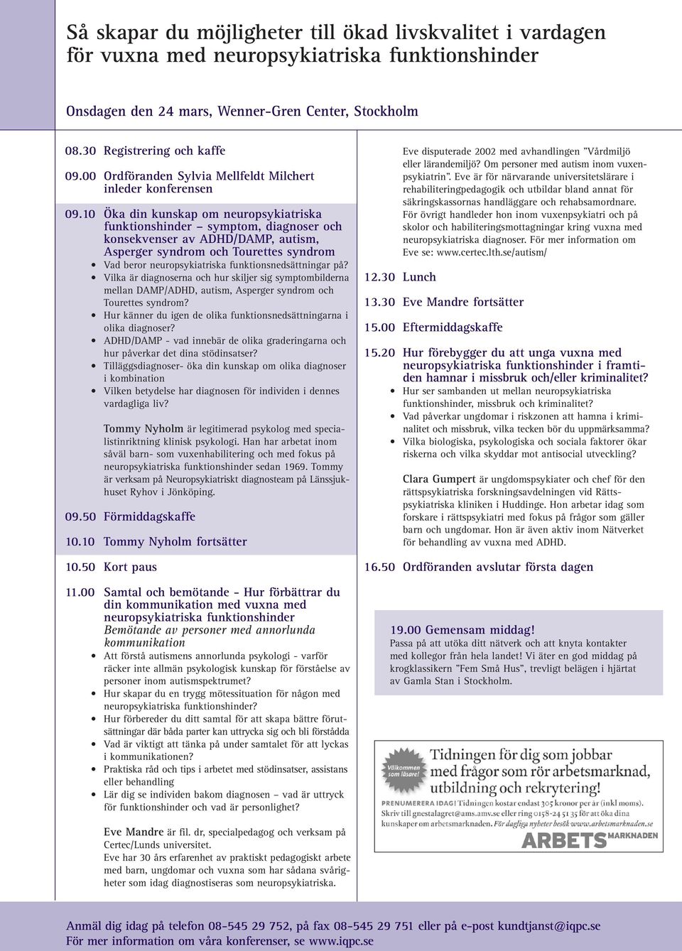 10 Öka din kunskap om neuropsykiatriska funktionshinder symptom, diagnoser och konsekvenser av ADHD/DAMP, autism, Asperger syndrom och Tourettes syndrom Vad beror neuropsykiatriska