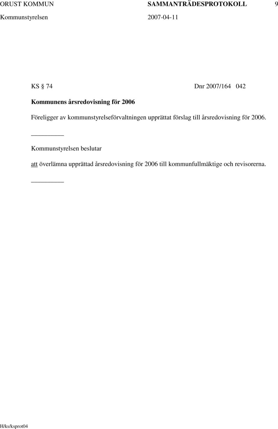 upprättat förslag till årsredovisning för 2006.