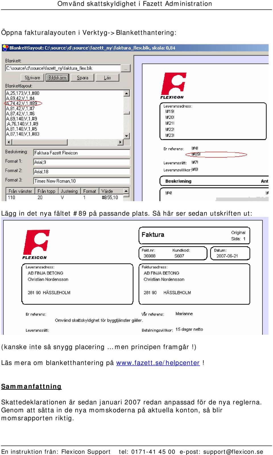 ) Läs mera om blanketthantering på www.fazett.se/helpcenter!