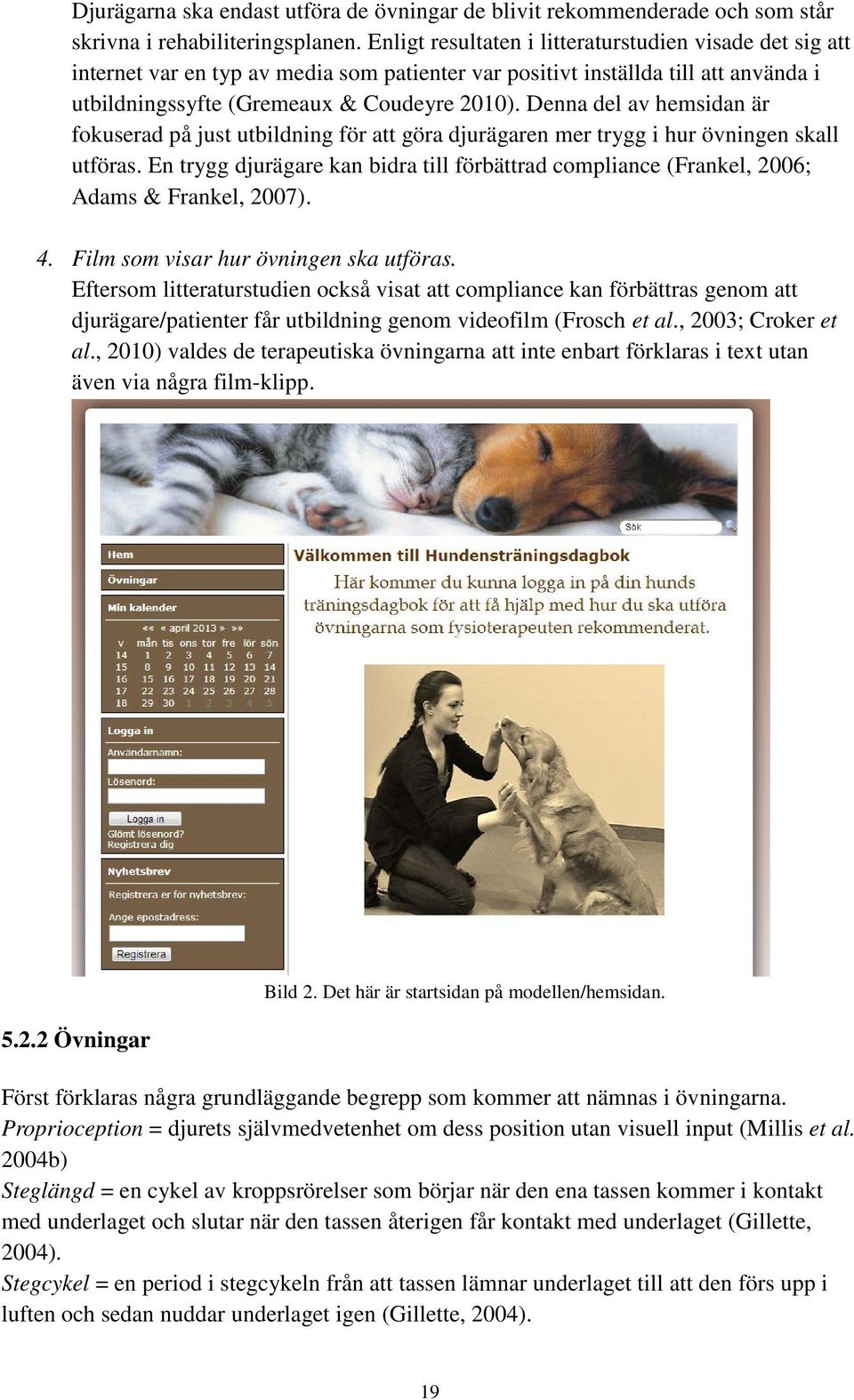 Denna del av hemsidan är fokuserad på just utbildning för att göra djurägaren mer trygg i hur övningen skall utföras.