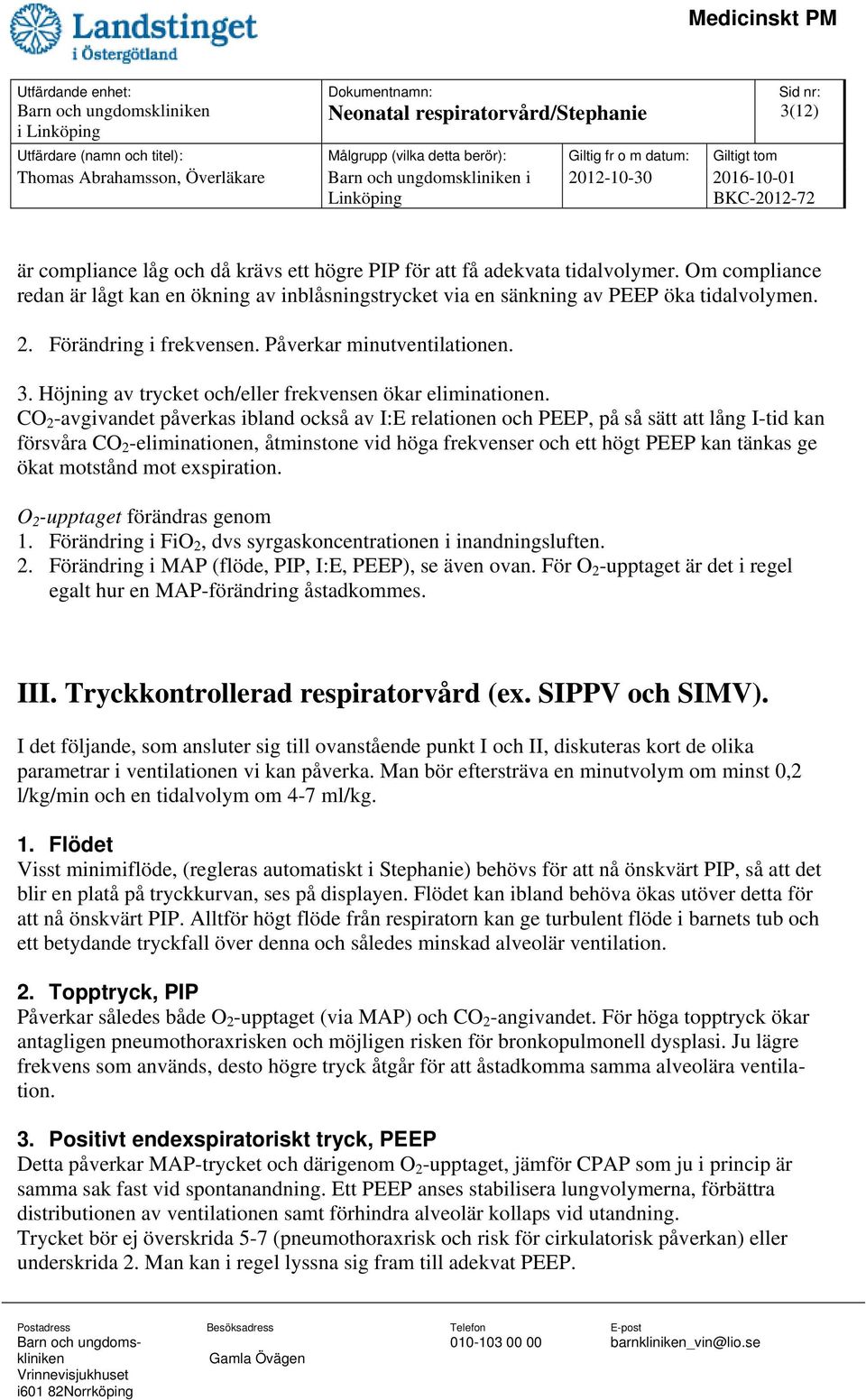 Höjning av trycket och/eller frekvensen ökar eliminationen.