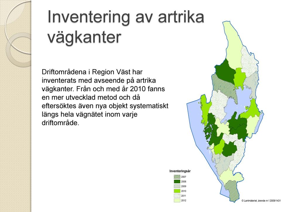 Från och med år 2010 fanns en mer utvecklad metod och då