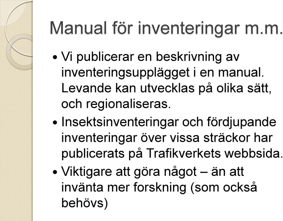 Levande kan utvecklas på olika sätt, och regionaliseras.