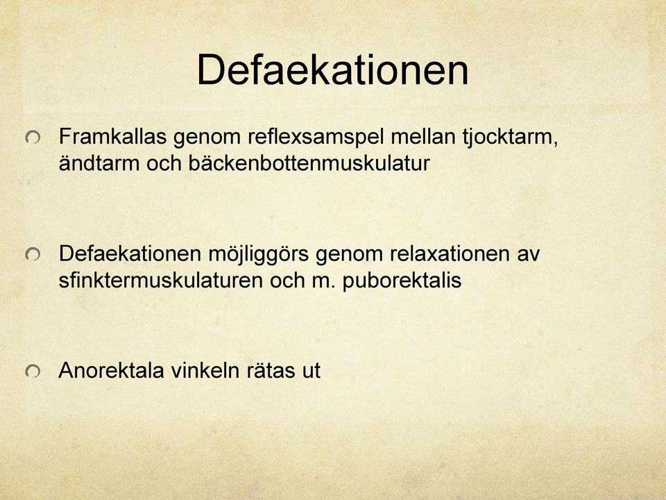 Defaekationen möjliggörs genom relaxationen av