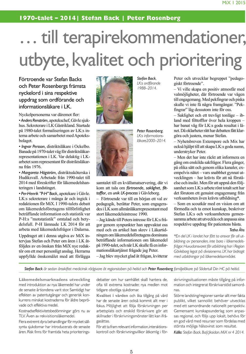 Startade på 1980-talet formaliseringen av LK:s interna arbete och samarbetet med Apoteksbolaget. Ingvar Persson, distriktsläkare i Ockelbo.