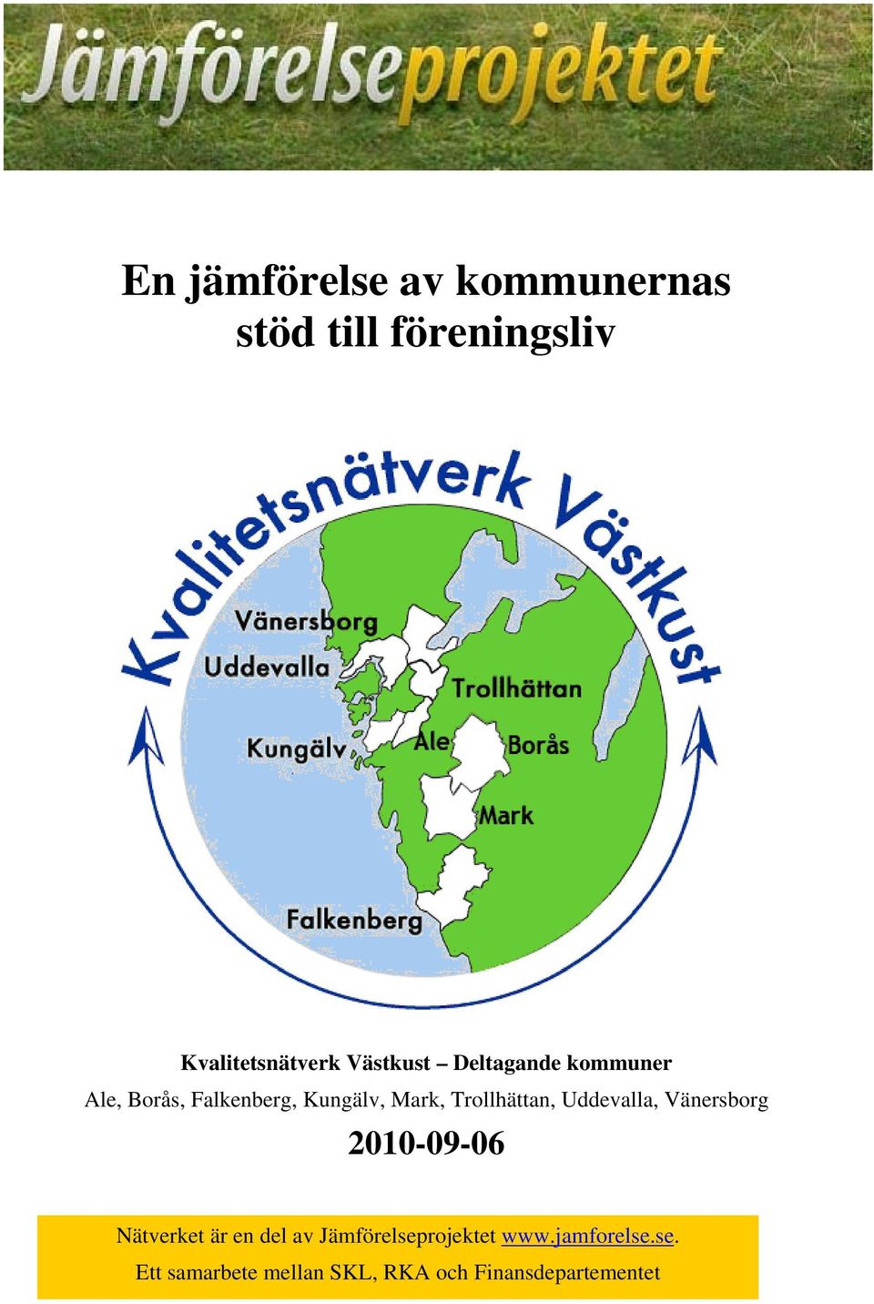 Trollhättan, Uddevalla, Vänersborg 2010-09-06 Nätverket är en del av