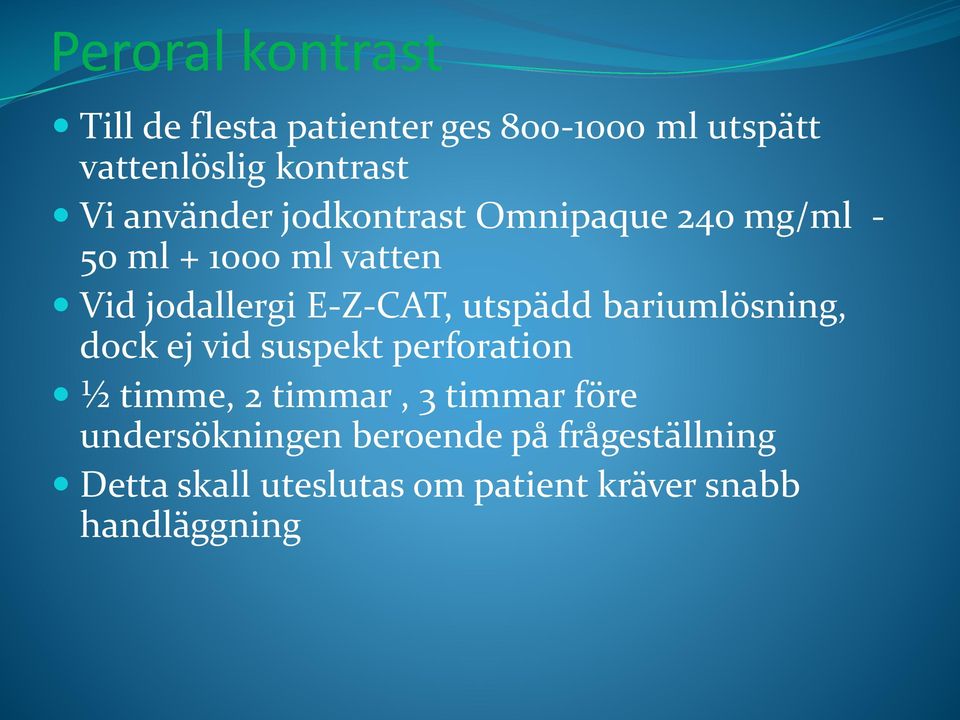 utspädd bariumlösning, dock ej vid suspekt perforation ½ timme, 2 timmar, 3 timmar före