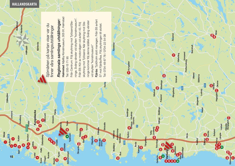 61 Näs 59 Träslövsläge 57 Stråvalla Frillesås Ambjörntorp Väröbacka 158 Gressela 14 Hammerö 15 Torpa Dotetorp 26 Källstorp Stråvalla strand 39 29 Rågelund Skällåkra 13 Kungsbacka Äskatorp 47 Lindome