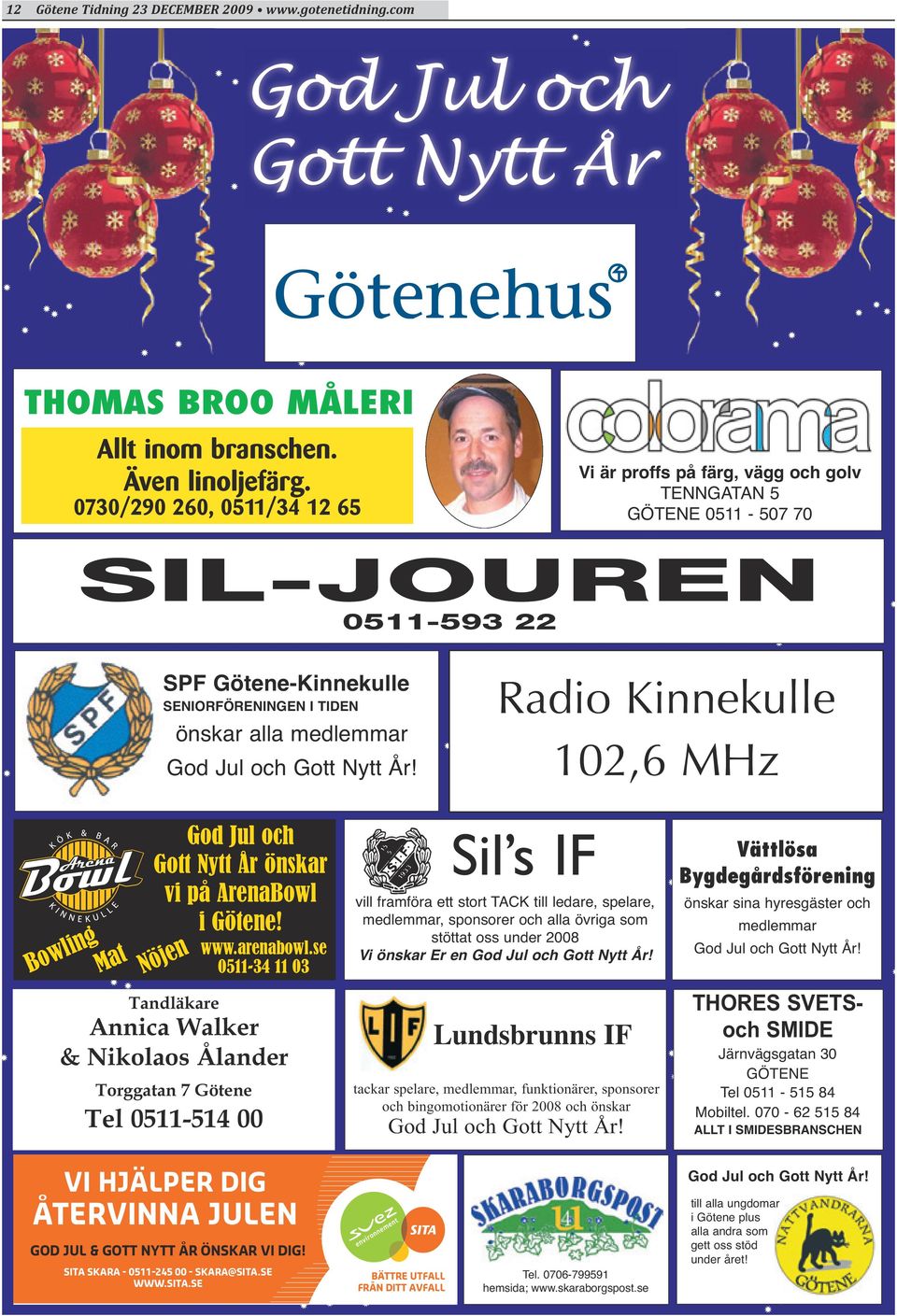 Radio Kinnekulle 102,6 MHz Bowling Mat Nöjen önskar vi på ArenaBowl i Götene! www.arenabowl.