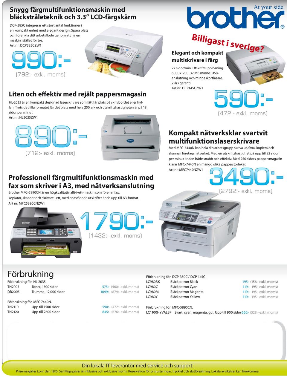 moms) Liten och effektiv med rejält pappersmagasin HL-2035 är en kompakt designad laserskrivare som lätt får plats på skrivbordet eller hyllan.