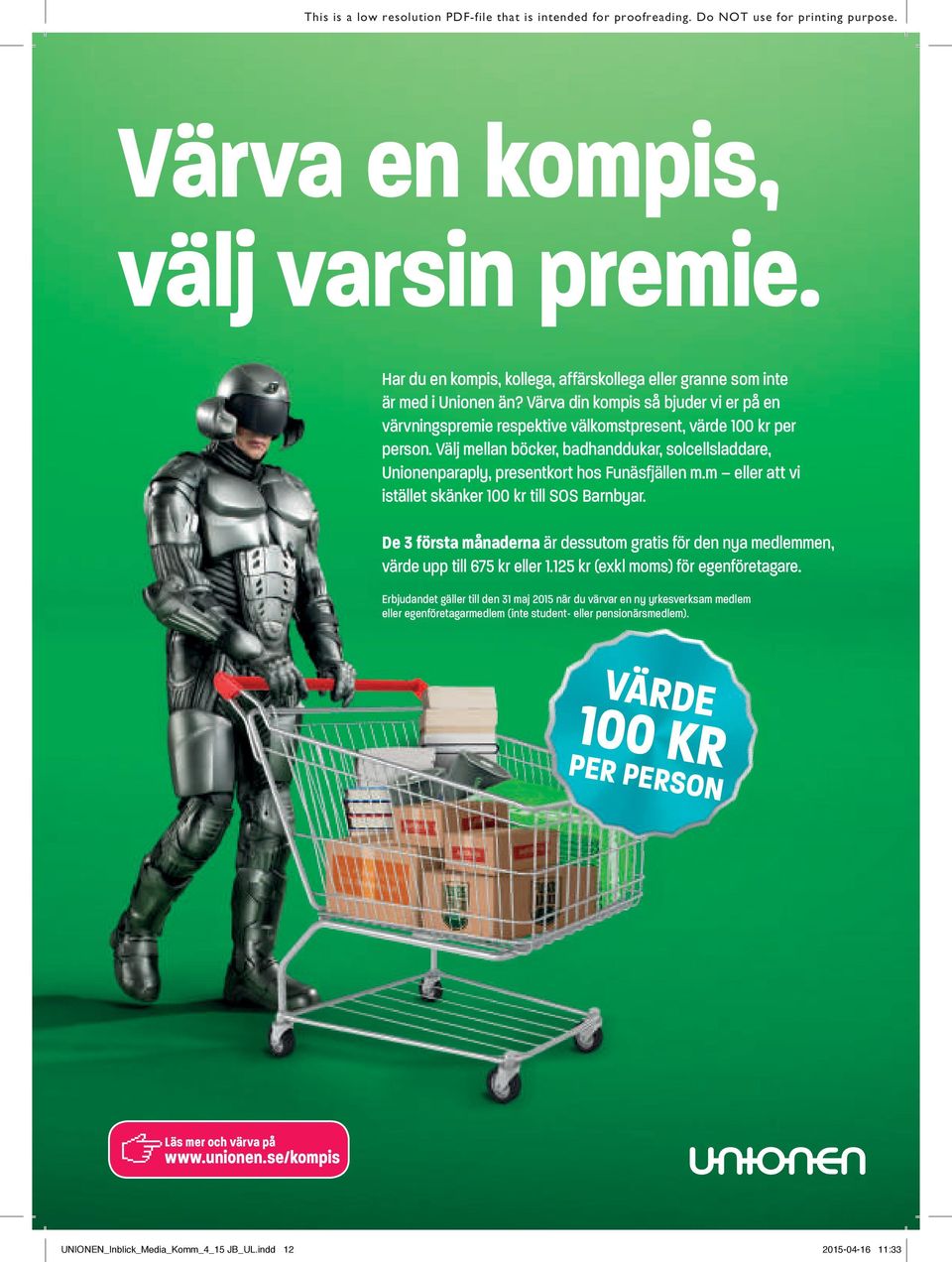 Välj mellan böcker, badhanddukar, solcellsladdare, Unionenparaply, presentkort hos Funäsfjällen m.m eller att vi istället skänker 100 kr till SOS Barnbyar.