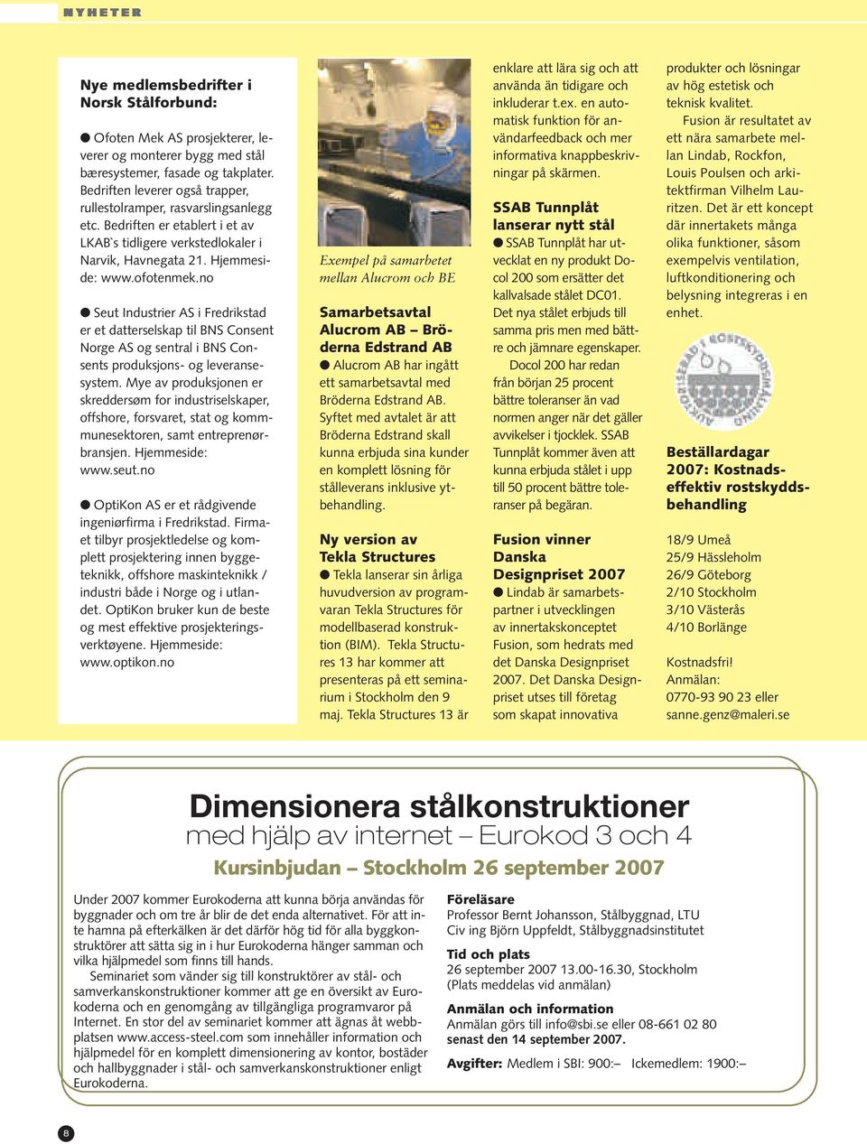 no Seut Industrier AS i Fredrikstad er et datterselskap til BNS Consent Norge AS og sentral i BNS Consents produksjons- og leveransesystem.