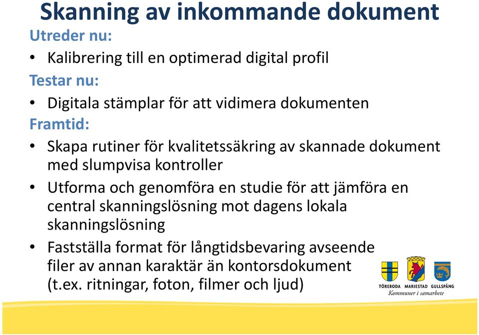 Utforma och genomföra en studie för att jämföra en central skanningslösning mot dagens lokala skanningslösning