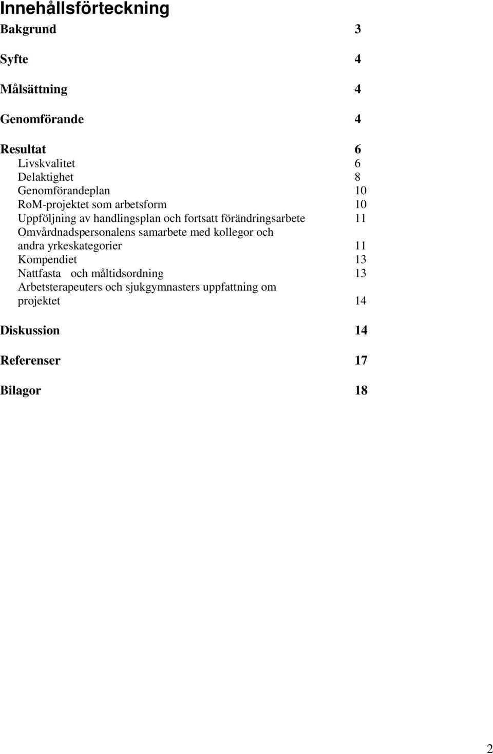 11 Omvårdnadspersonalens samarbete med kollegor och andra yrkeskategorier 11 Kompendiet 13 Nattfasta och