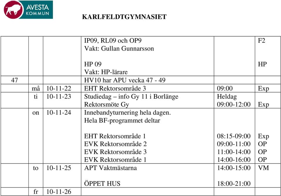 Borlänge Heldag Rektorsmöte Gy 09:00-12:00 on 10-11-24 Innebandyturnering hela dagen.