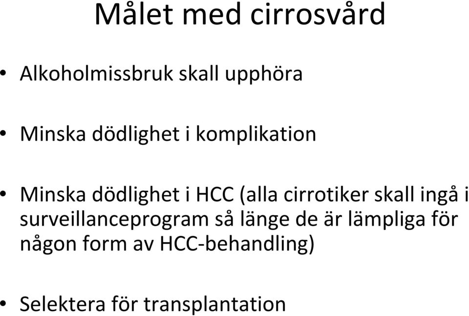 cirrotiker skall ingå i surveillanceprogram så länge de är