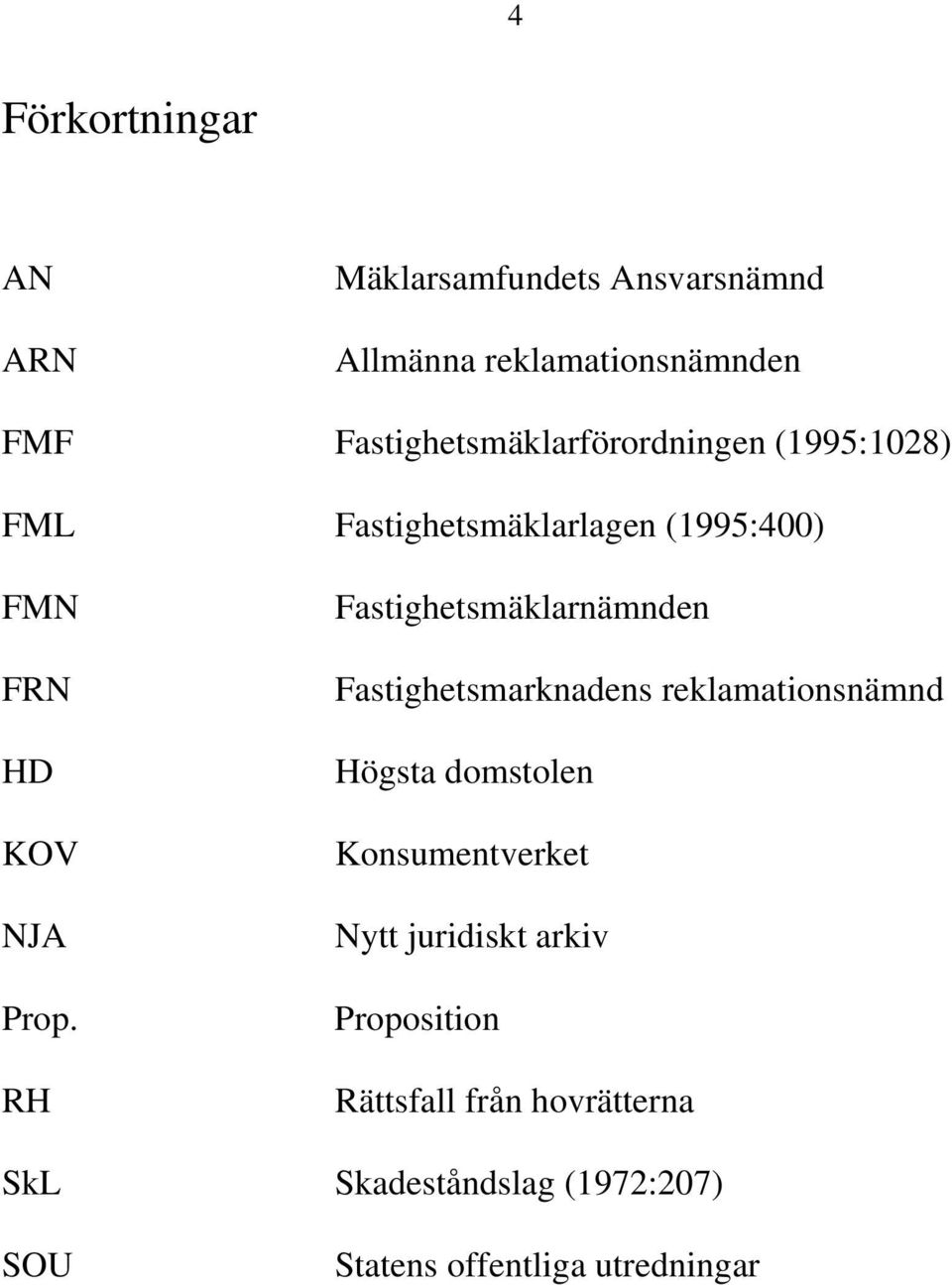 RH Fastighetsmäklarnämnden Fastighetsmarknadens reklamationsnämnd Högsta domstolen Konsumentverket