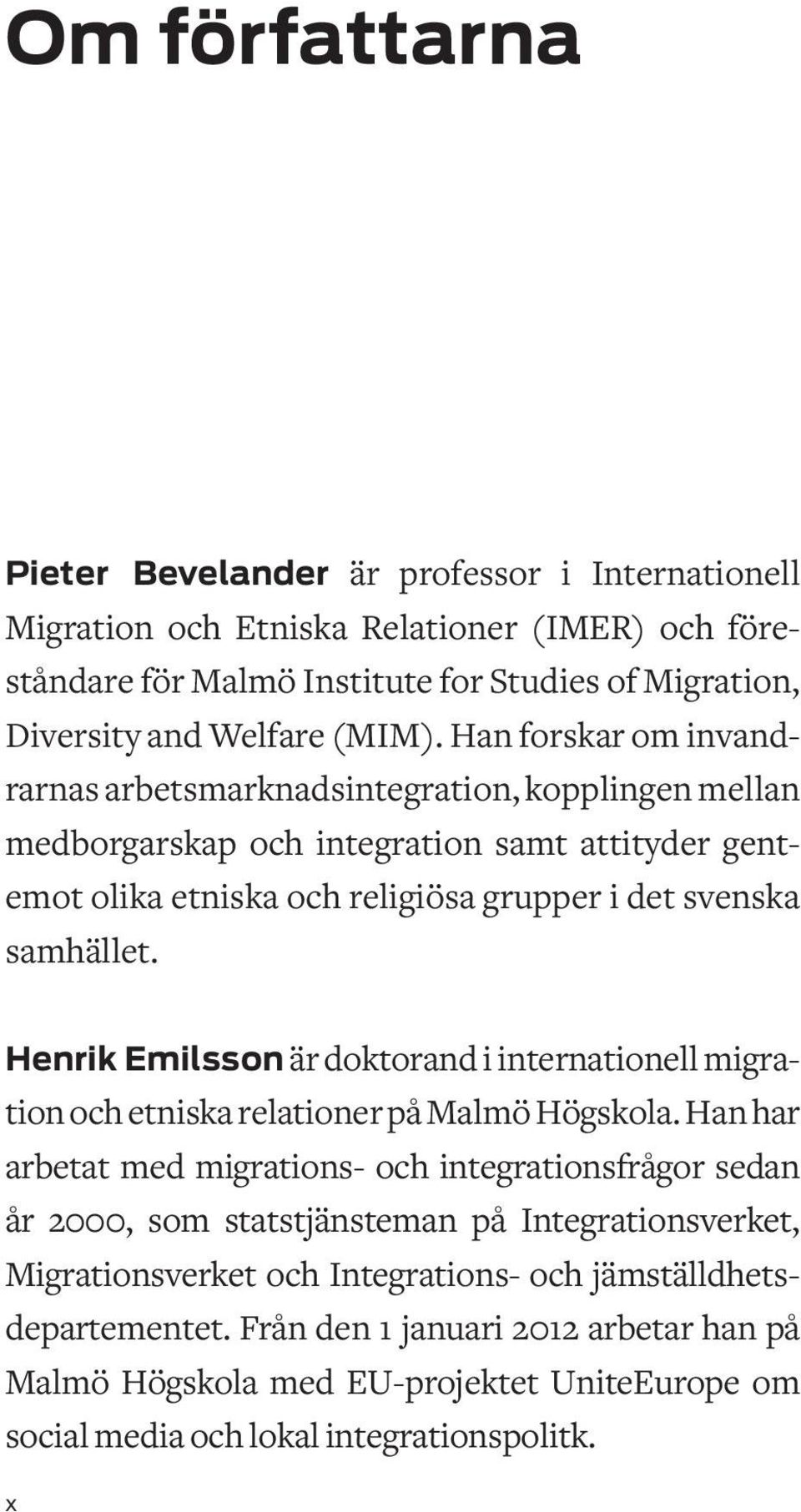 Henrik Emilsson är doktorand i internationell migration och etniska relationer på Malmö Högskola.