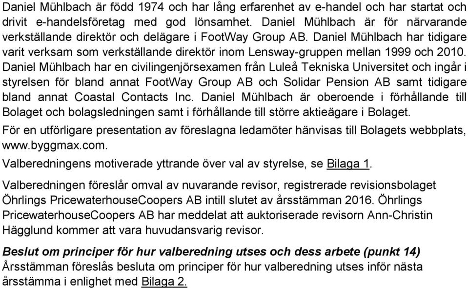 Daniel Mühlbach har tidigare varit verksam som verkställande direktör inom Lensway-gruppen mellan 1999 och 2010.