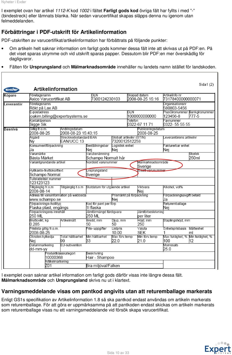 Förbättringar i PDF-utskrift för Artikelinformation PDF-utskriften av varucertifikat/artikelinformation har förbättrats på följande punkter: Om artikeln helt saknar information om farligt gods kommer