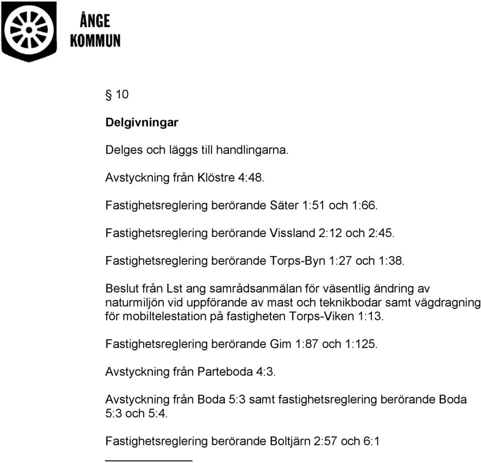 Beslut från Lst ang samrådsanmälan för väsentlig ändring av naturmiljön vid uppförande av mast och teknikbodar samt vägdragning för mobiltelestation på