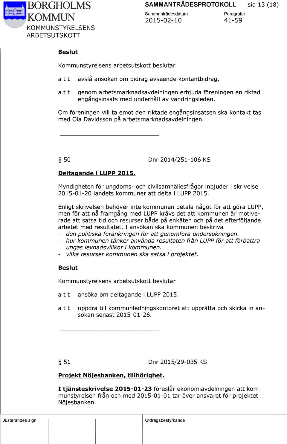 Myndigheten för ungdoms- och civilsamhällesfrågor inbjuder i skrivelse 2015-01-20 landets kommuner att delta i LUPP 2015.